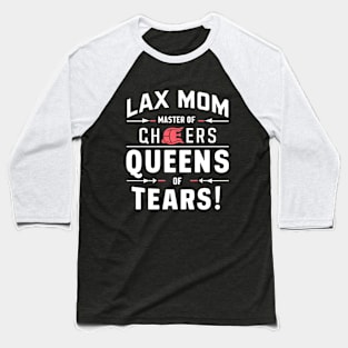 Lax Mom Master of Cheers Queens Of Tears Baseball T-Shirt